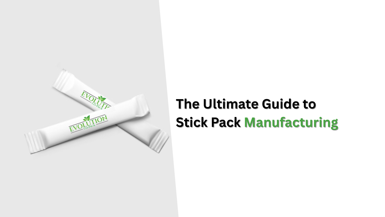 The Ultimate Guide to Stick Pack Manufacturing | Evolution Co-Pack